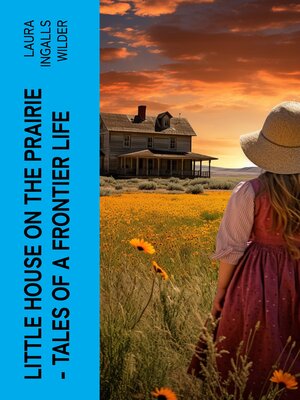 cover image of Little House on the Prairie – Tales of a Frontier Life